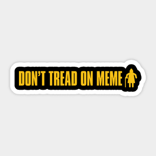 Don't Tread on MEME Sticker